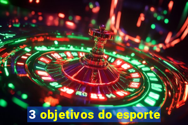 3 objetivos do esporte